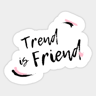 Trend is Friend (Light) Sticker